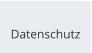 Datenschutz